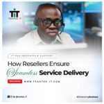 Strong IT Partnerships and Support: How Resellers Enable Seamless Service Delivery
